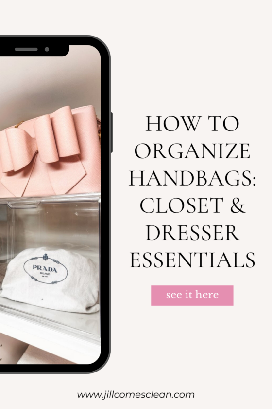 Jill Comes Clean - How to Organize Handbags: Closet and Dresser Essentials