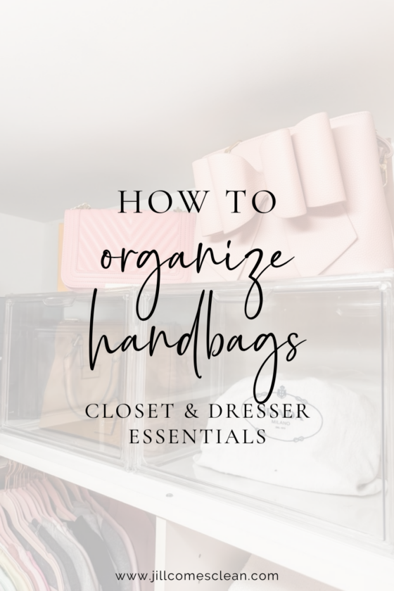 How to Organize Handbags: Closet and Dresser Essentials from Jill Comes Clean
